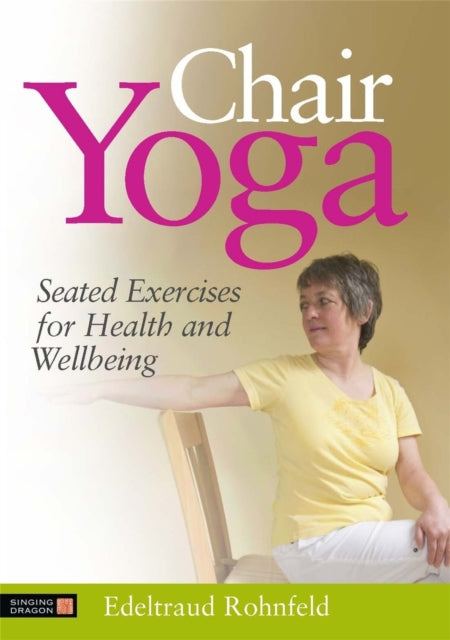 Chair Yoga: Seated Exercises for Health and
