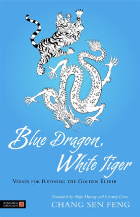 Blue Dragon, White Tiger: Verses for Refining the