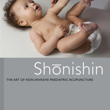 Shonishin: The Art of Non-Invasive Paediatric Acupuncture