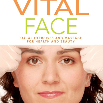 Vital Face: Facial Exercises and Massage for