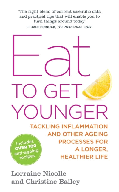 Eat to Get Younger: Tackling inflammation and other ageing processes for a longer, healthier life