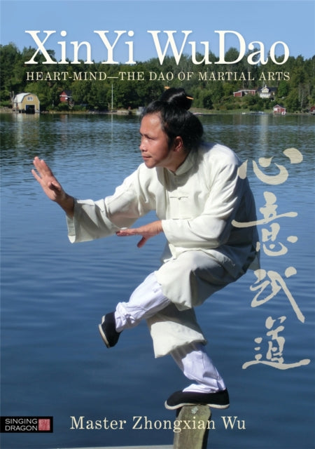 XinYi WuDao: Heart-Mind - The Dao of Martial Arts