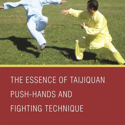 The Essence of Taijiquan Push-Hands and Fighting Technique