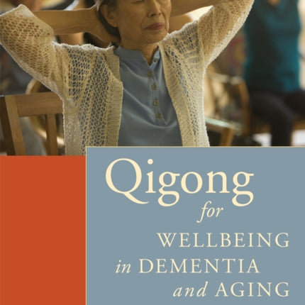 Qigong for Wellbeing in Dementia and Aging