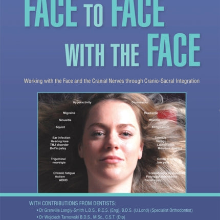 Face to Face with the Face: Working with the Face and the Cranial Nerves through Cranio-Sacral Integration