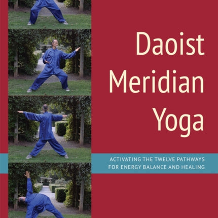 Daoist Meridian Yoga: Activating the Twelve Pathways for Energy Balance and Healing