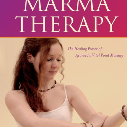 Marma Therapy: The Healing Power of Ayurvedic
