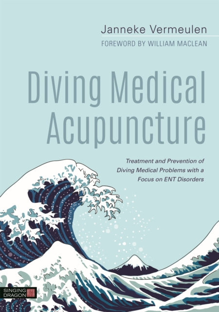 Diving Medical Acupuncture: Treatment and Prevention of Diving Medical Problems with a Focus on ENT Disorders