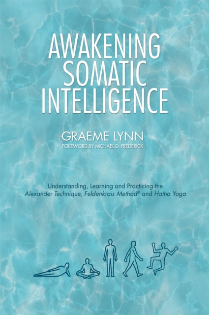 Awakening Somatic Intelligence: Understanding,