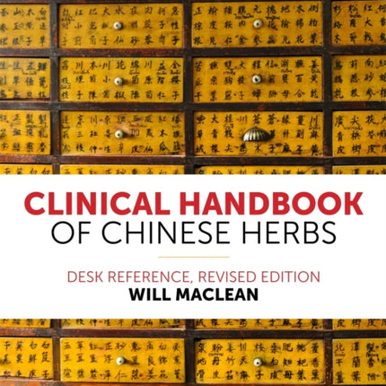 Clinical Handbook of Chinese Herbs: Desk Reference,