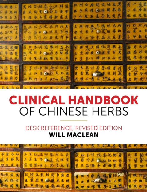 Clinical Handbook of Chinese Herbs: Desk Reference,