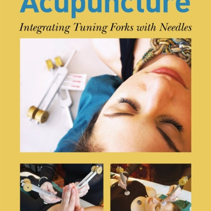 Vibrational Acupuncture: Integrating Tuning Forks with Needles