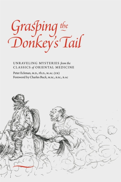 Grasping the Donkey's Tail: Unraveling Mysteries from the Classics of Oriental Medicine