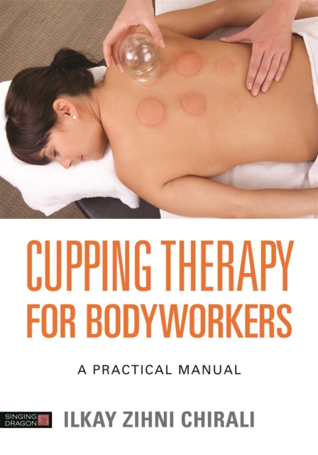 Cupping Therapy for Bodyworkers: A Practical