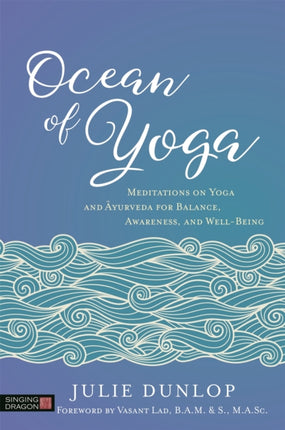 Ocean of Yoga: Meditations on Yoga and Ayurveda for Balance, Awareness, and Well-Being