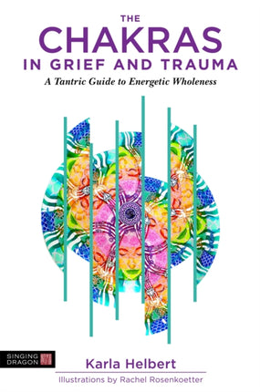 The Chakras in Grief and Trauma: A Tantric Guide