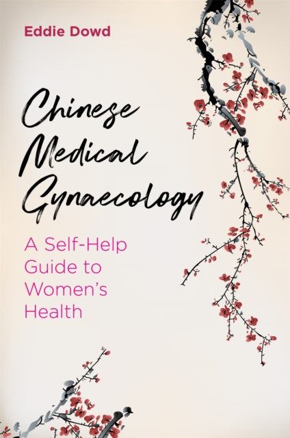 Chinese Medical Gynaecology: A Self-Help Guide to