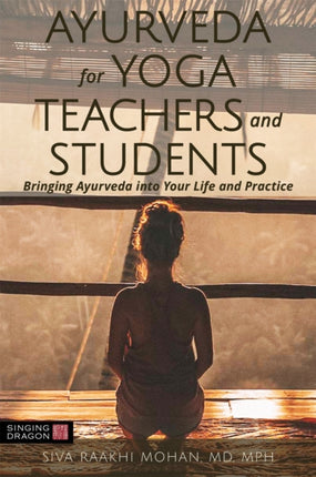 Ayurveda for Yoga Teachers and Students: Bringing