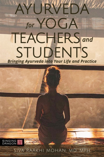 Ayurveda for Yoga Teachers and Students: Bringing