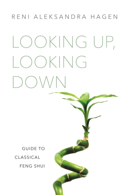 Looking Up, Looking Down: Guide to Classical Feng Shui