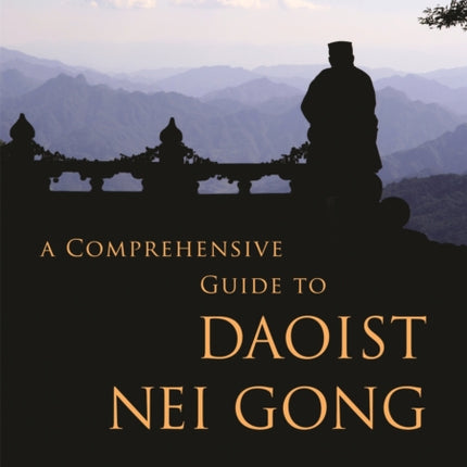 A Comprehensive Guide to Daoist Nei Gong