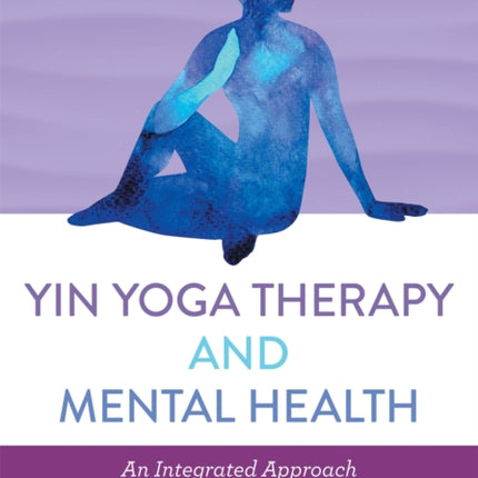 Yin Yoga Therapy and Mental Health: An Integrated Approach