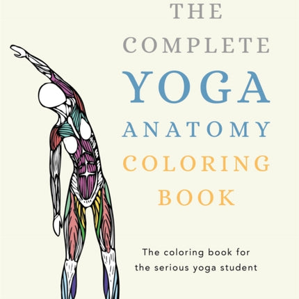 The Complete Yoga Anatomy Coloring Book