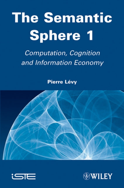 The Semantic Sphere 1: Computation, Cognition and Information Economy