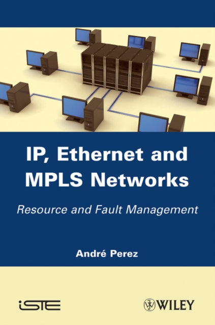 IP, Ethernet and MPLS Networks: Resource and Fault Management