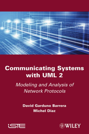 Communicating Systems with UML 2: Modeling and Analysis of Network Protocols