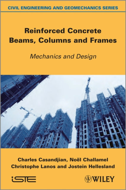 Reinforced Concrete Beams, Columns and Frames: Mechanics and Design