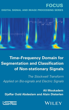 Time-Frequency Domain for Segmentation and Classification of Non-stationary Signals: The Stockwell Transform Applied on Bio-signals and Electric Signals