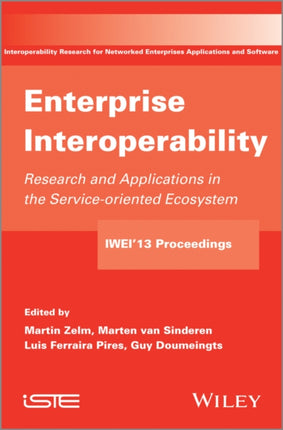 Enterprise Interoperability: Research and Applications in Service-oriented Ecosystem (Proceedings of the 5th International IFIP Working Conference IWIE 2013)