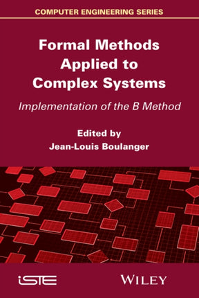 Formal Methods Applied to Complex Systems: Implementation of the B Method