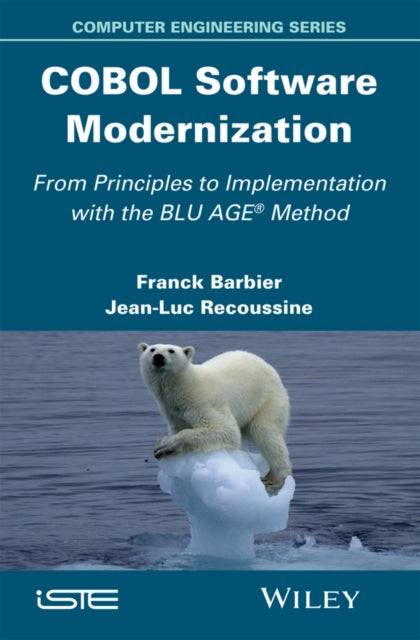 COBOL Software Modernization: From Principles to Implementation with the BLU AGE Method