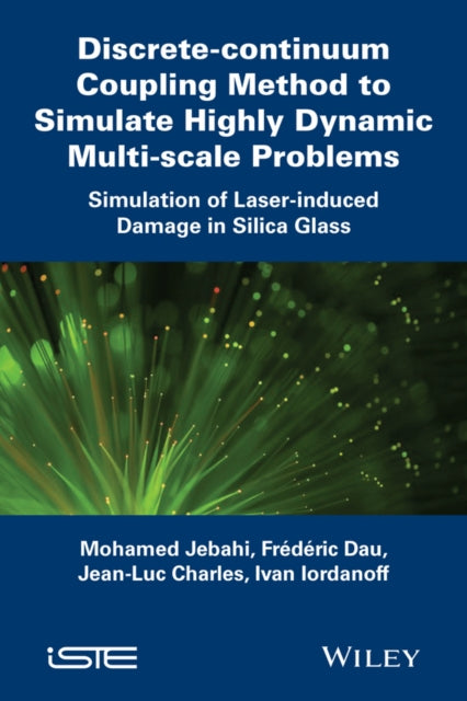 Discrete-continuum Coupling Method to Simulate Highly Dynamic Multi-scale Problems: Simulation of Laser-induced Damage in Silica Glass, Volume 2