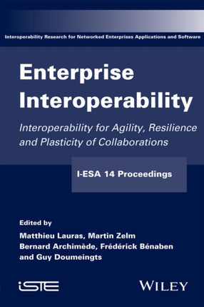 Enterprise Interoperability: Interoperability for Agility, Resilience and Plasticity of Collaborations (I-ESA 14 Proceedings)