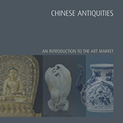 Chinese Antiquities: An Introduction to the Art