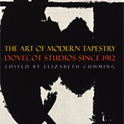 The Art of Modern Tapestry: Dovecot Studios Since 1912