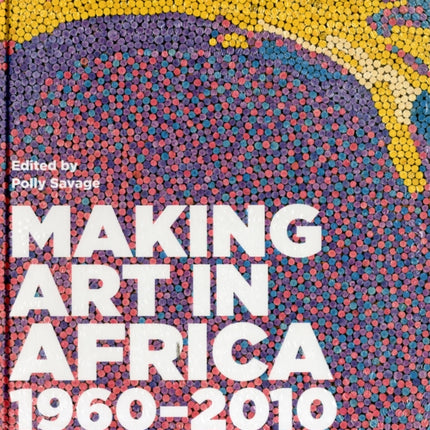 Making Art in Africa: 1960-2010