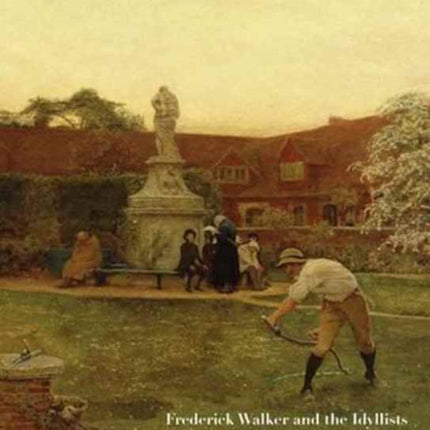 Frederick Walker and the Idyllists