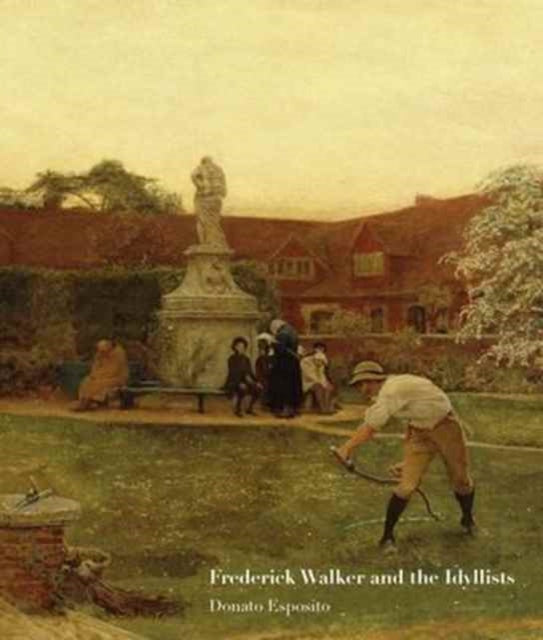 Frederick Walker and the Idyllists