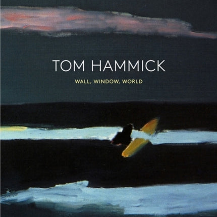 Tom Hammick: Wall, Window, World