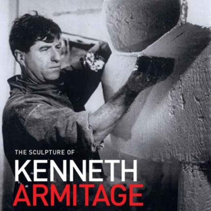 The Sculpture of Kenneth Armitage: With a Complete Inventory of Works