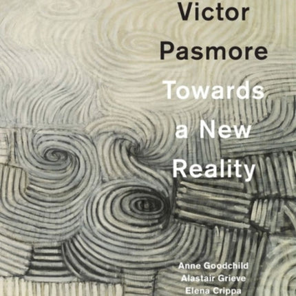 Victor Pasmore: Towards a New Reality