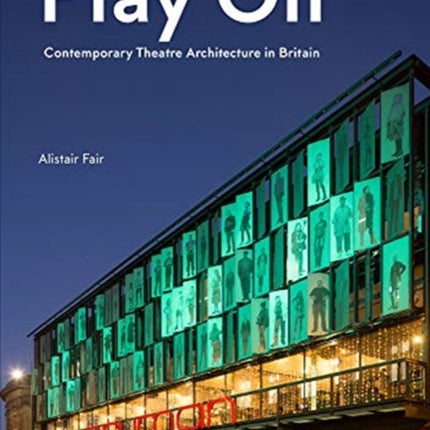 Play On: Contemporary Theatre Architecture in Britain