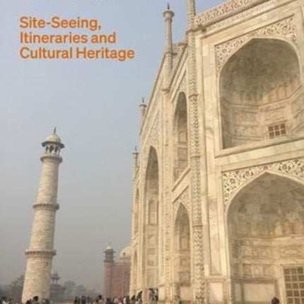 Architectural Tourism: Site-Seeing, Itineraries and Cultural Heritage