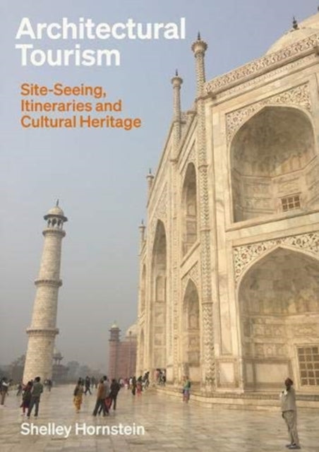 Architectural Tourism: Site-Seeing, Itineraries and Cultural Heritage