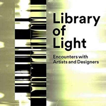 Library of Light: Encounters with Artists and Designers