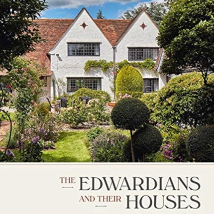 The Edwardians and their Houses: The New Life of Old England